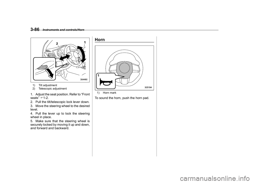 SUBARU WRX 2018  Owners Manual (228,1)
北米Model "A1700BE-B" EDITED: 2017/ 10/ 11
1) Tilt adjustment
2) Telescopic adjustment1. Adjust the seat position. Refer to“Front
seats”F1-2.
2. Pull the tilt/telescopic lock lever down.