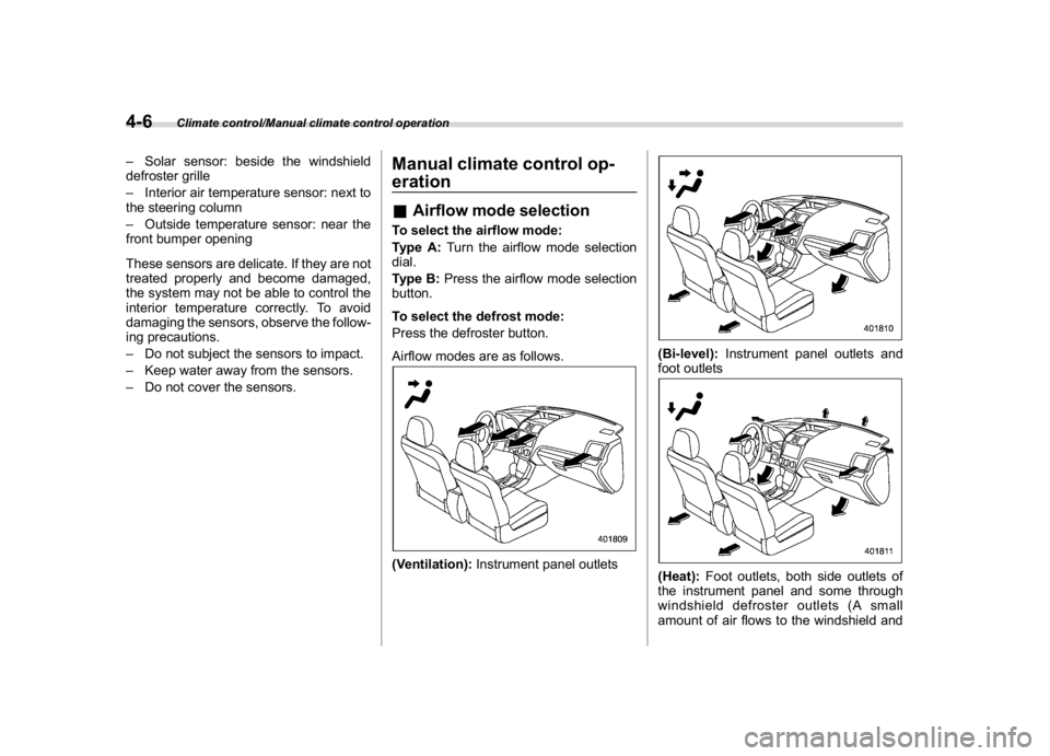 SUBARU WRX 2018  Owners Manual (236,1)
北米Model "A1700BE-B" EDITED: 2017/ 10/ 11
–Solar sensor: beside the windshield
defroster grille
–Interior air temperature sensor: next to
the steering column
–Outside temperature sens