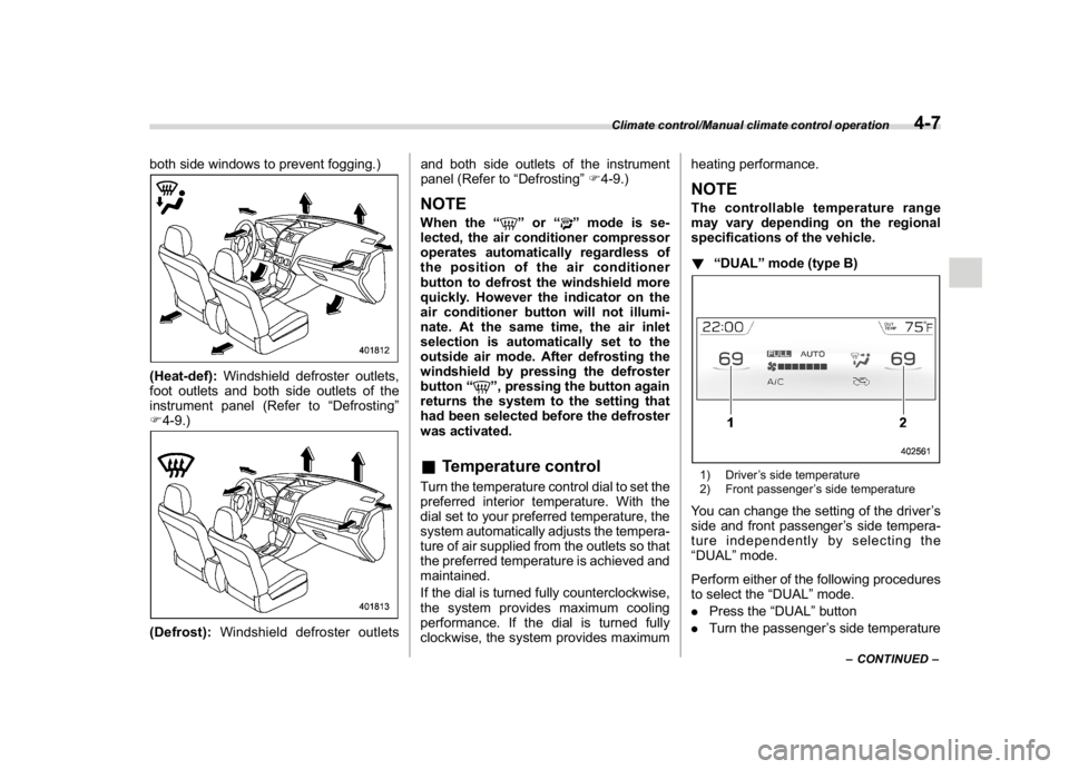 SUBARU WRX 2018 Owners Manual (237,1)
北米Model "A1700BE-B" EDITED: 2017/ 10/ 11
both side windows to prevent fogging.)(Heat-def):Windshield defroster outlets,
foot outlets and both side outlets of the
instrument panel (Refer to SUBARU WRX 2018 Owners Manual (237,1)
北米Model "A1700BE-B" EDITED: 2017/ 10/ 11
both side windows to prevent fogging.)(Heat-def):Windshield defroster outlets,
foot outlets and both side outlets of the
instrument panel (Refer to