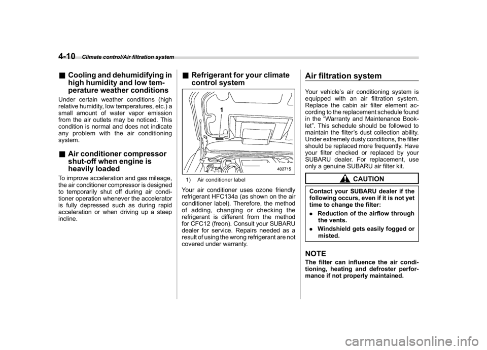 SUBARU WRX 2018 Owners Manual (240,1)
北米Model "A1700BE-B" EDITED: 2017/ 10/ 11
&Cooling and dehumidifying in
high humidity and low tem-
perature weather conditionsUnder certain weather conditions (high
relative humidity, low t SUBARU WRX 2018 Owners Manual (240,1)
北米Model "A1700BE-B" EDITED: 2017/ 10/ 11
&Cooling and dehumidifying in
high humidity and low tem-
perature weather conditionsUnder certain weather conditions (high
relative humidity, low t