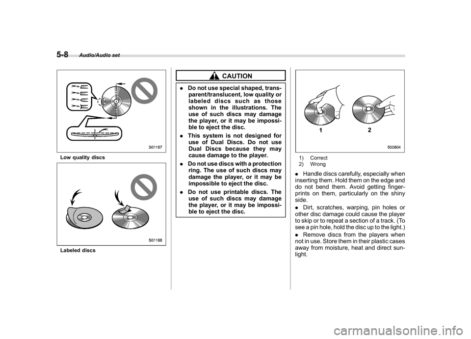 SUBARU WRX 2018 Owners Manual (252,1)
北米Model "A1700BE-B" EDITED: 2017/ 10/ 11
Low quality discsLabeled discs
CAUTION
.Do not use special shaped, trans-
parent/translucent, low quality or
labeled discs such as those
shown in t SUBARU WRX 2018 Owners Manual (252,1)
北米Model "A1700BE-B" EDITED: 2017/ 10/ 11
Low quality discsLabeled discs
CAUTION
.Do not use special shaped, trans-
parent/translucent, low quality or
labeled discs such as those
shown in t
