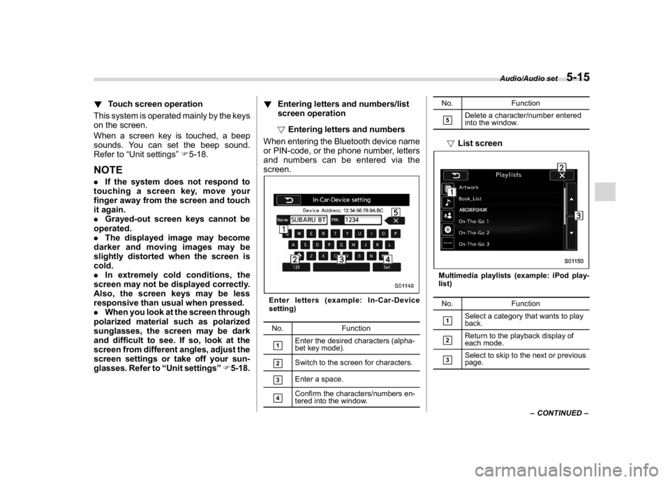 SUBARU WRX 2018 Owners Manual (259,1)
北米Model "A1700BE-B" EDITED: 2017/ 10/ 11
!Touch screen operation
This system is operated mainly by the keys
on the screen.
When a screen key is touched, a beep
sounds. You can set the beep SUBARU WRX 2018 Owners Manual (259,1)
北米Model "A1700BE-B" EDITED: 2017/ 10/ 11
!Touch screen operation
This system is operated mainly by the keys
on the screen.
When a screen key is touched, a beep
sounds. You can set the beep