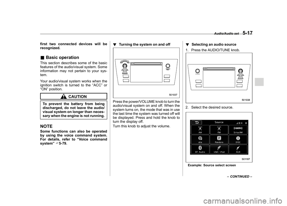 SUBARU WRX 2018  Owners Manual (261,1)
北米Model "A1700BE-B" EDITED: 2017/ 10/ 11
first two connected devices will be
recognized.&Basic operationThis section describes some of the basic
features of the audio/visual system. Some
i