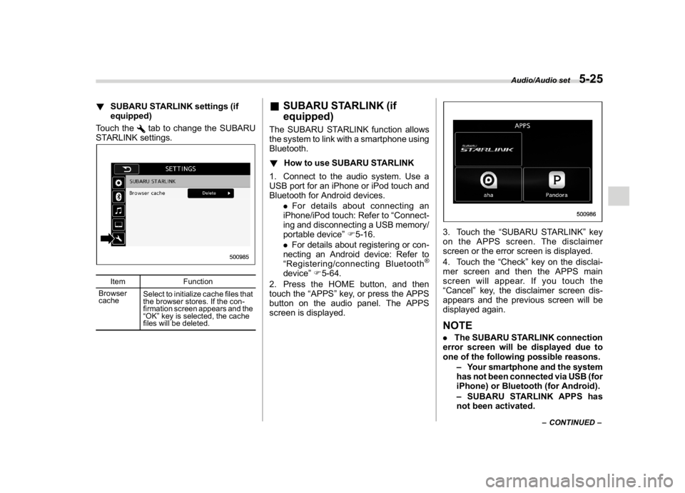 SUBARU WRX 2018  Owners Manual (269,1)
北米Model "A1700BE-B" EDITED: 2017/ 10/ 11
!SUBARU STARLINK settings (if
equipped)
Touch the
tab to change the SUBARU
STARLINK settings.
Item Function
Browser
cacheSelect to initialize cache
