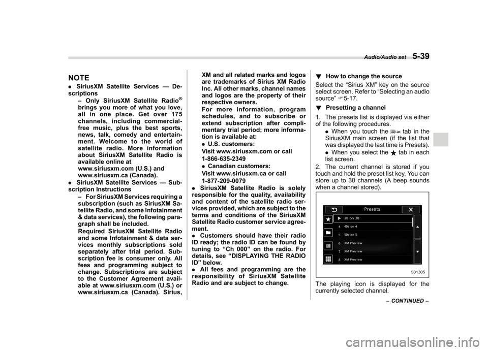 SUBARU WRX 2018 Owners Manual (283,1)
北米Model "A1700BE-B" EDITED: 2017/ 10/ 11
NOTE.SiriusXM Satellite Services—De-
scriptions
–Only SiriusXM Satellite Radio
®
brings you more of what you love,
all in one place. Get over SUBARU WRX 2018 Owners Manual (283,1)
北米Model "A1700BE-B" EDITED: 2017/ 10/ 11
NOTE.SiriusXM Satellite Services—De-
scriptions
–Only SiriusXM Satellite Radio
®
brings you more of what you love,
all in one place. Get over