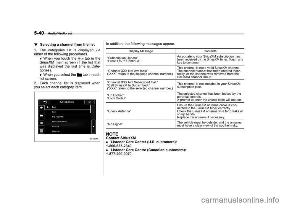 SUBARU WRX 2018 Owners Manual (284,1)
北米Model "A1700BE-B" EDITED: 2017/ 10/ 11
!Selecting a channel from the list
1. The categories list is displayed via
either of the following procedures.
.When you touch the
tab in the
Siriu SUBARU WRX 2018 Owners Manual (284,1)
北米Model "A1700BE-B" EDITED: 2017/ 10/ 11
!Selecting a channel from the list
1. The categories list is displayed via
either of the following procedures.
.When you touch the
tab in the
Siriu