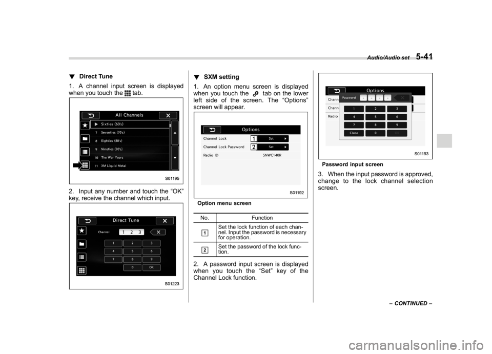 SUBARU WRX 2018 Owners Manual (285,1)
北米Model "A1700BE-B" EDITED: 2017/ 10/ 11
!Direct Tune
1. A channel input screen is displayed
when you touch the
tab.
2. Input any number and touch the“OK”
key, receive the channel whic SUBARU WRX 2018 Owners Manual (285,1)
北米Model "A1700BE-B" EDITED: 2017/ 10/ 11
!Direct Tune
1. A channel input screen is displayed
when you touch the
tab.
2. Input any number and touch the“OK”
key, receive the channel whic