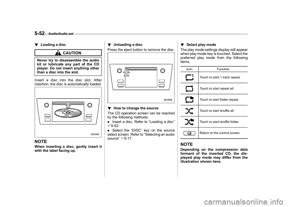 SUBARU WRX 2018 Owners Manual (296,1)
北米Model "A1700BE-B" EDITED: 2017/ 10/ 11
!Loading a disc
CAUTION
Never try to disassemble the audio
kit or lubricate any part of the CD
player. Do not insert anything other
than a disc int SUBARU WRX 2018 Owners Manual (296,1)
北米Model "A1700BE-B" EDITED: 2017/ 10/ 11
!Loading a disc
CAUTION
Never try to disassemble the audio
kit or lubricate any part of the CD
player. Do not insert anything other
than a disc int