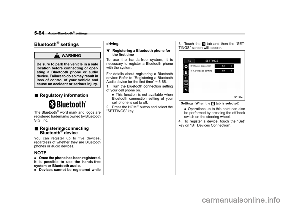 SUBARU WRX 2018  Owners Manual (308,1)
北米Model "A1700BE-B" EDITED: 2017/ 10/ 11
Bluetooth
®settingsWARNING
Be sure to park the vehicle in a safe
location before connecting or oper-
ating a Bluetooth phone or audio
device. Fail