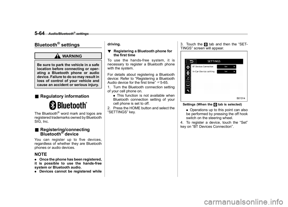 SUBARU WRX 2018 Service Manual (308,1)
北米Model "A1700BE-B" EDITED: 2017/ 10/ 11
Bluetooth
®settingsWARNING
Be sure to park the vehicle in a safe
location before connecting or oper-
ating a Bluetooth phone or audio
device. Fail