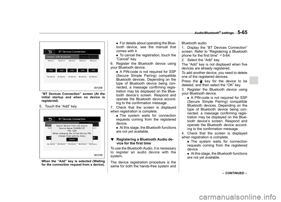 SUBARU WRX 2018  Owners Manual (309,1)
北米Model "A1700BE-B" EDITED: 2017/ 10/ 11
“BT Devices Connection”screen (At the
initial startup and when no device is
registered).5. Touch the“Add”key.When the“Add”key is select