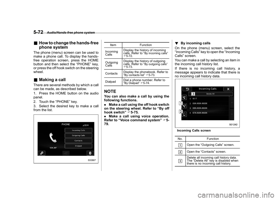 SUBARU WRX 2018 Owners Manual (316,1)
北米Model "A1700BE-B" EDITED: 2017/ 10/ 11
&How to change the hands-free
phone systemThe phone (menu) screen can be used to
make a phone call. To display the hands-
free operation screen, pr SUBARU WRX 2018 Owners Manual (316,1)
北米Model "A1700BE-B" EDITED: 2017/ 10/ 11
&How to change the hands-free
phone systemThe phone (menu) screen can be used to
make a phone call. To display the hands-
free operation screen, pr