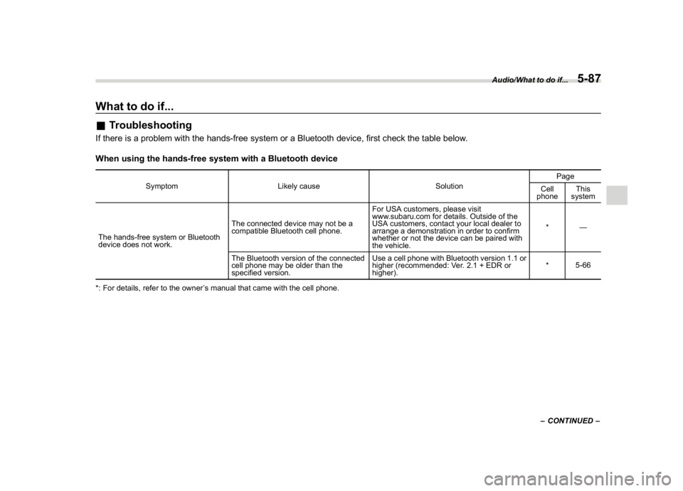 SUBARU WRX 2018  Owners Manual (331,1)
北米Model "A1700BE-B" EDITED: 2017/ 10/ 11
What to do if...&TroubleshootingIf there is a problem with the hands-free system or a Bluetooth device, first check the table below.
When using the