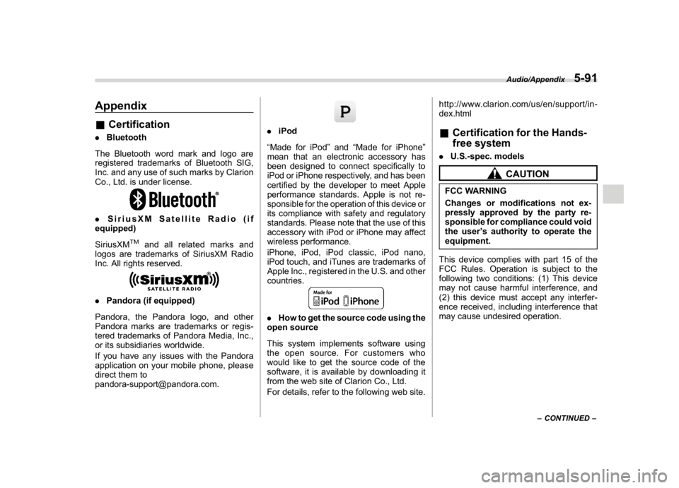 SUBARU WRX 2018  Owners Manual (335,1)
北米Model "A1700BE-B" EDITED: 2017/ 10/ 11
Appendix&Certification.Bluetooth
The Bluetooth word mark and logo are
registered trademarks of Bluetooth SIG,
Inc. and any use of such marks by Cla