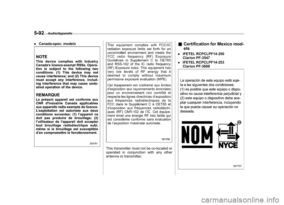 SUBARU WRX 2018  Owners Manual (336,1)
北米Model "A1700BE-B" EDITED: 2017/ 10/ 11
.Canada-spec. models
This transmitter must not be co-located or
operated in conjunction with any other
antenna or transmitter.
&Certification for M