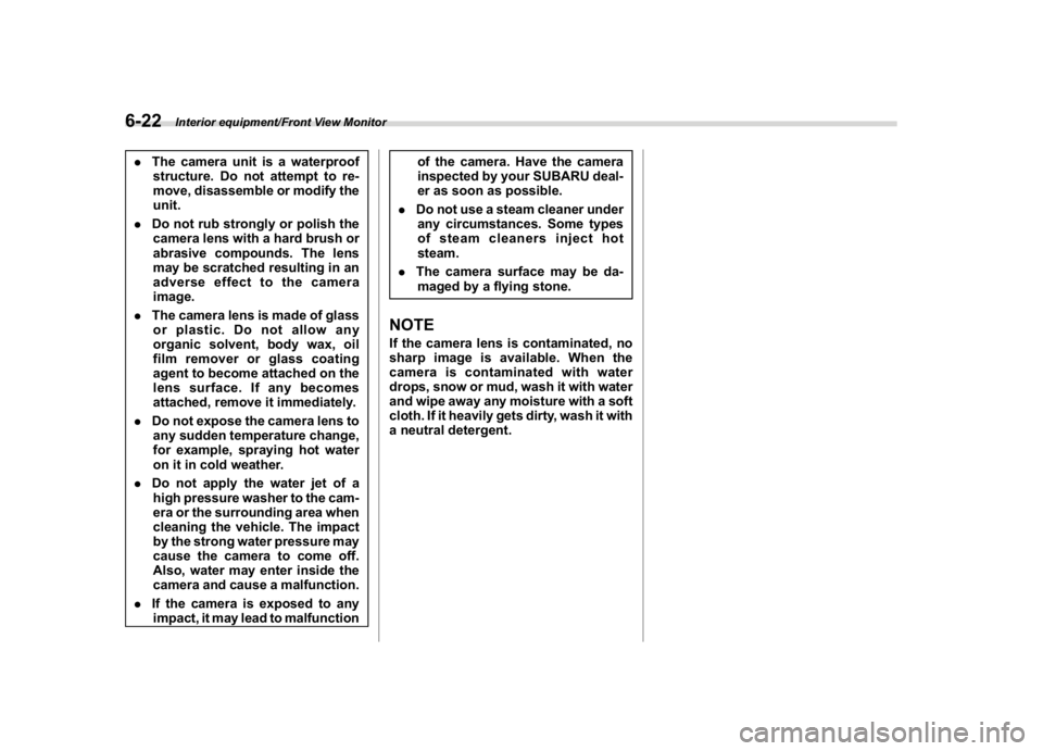 SUBARU WRX 2018  Owners Manual (360,1)
北米Model "A1700BE-B" EDITED: 2017/ 10/ 11
.The camera unit is a waterproof
structure. Do not attempt to re-
move, disassemble or modify the
unit.
.Do not rub strongly or polish the
camera l