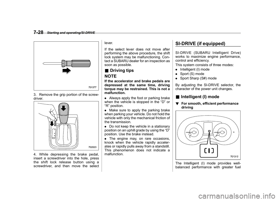 SUBARU WRX 2018 Owners Manual (390,1)
北米Model "A1700BE-B" EDITED: 2017/ 10/ 11
3. Remove the grip portion of the screw-
driver.4. While depressing the brake pedal,
insert a screwdriver into the hole, press
the shift lock relea SUBARU WRX 2018 Owners Manual (390,1)
北米Model "A1700BE-B" EDITED: 2017/ 10/ 11
3. Remove the grip portion of the screw-
driver.4. While depressing the brake pedal,
insert a screwdriver into the hole, press
the shift lock relea