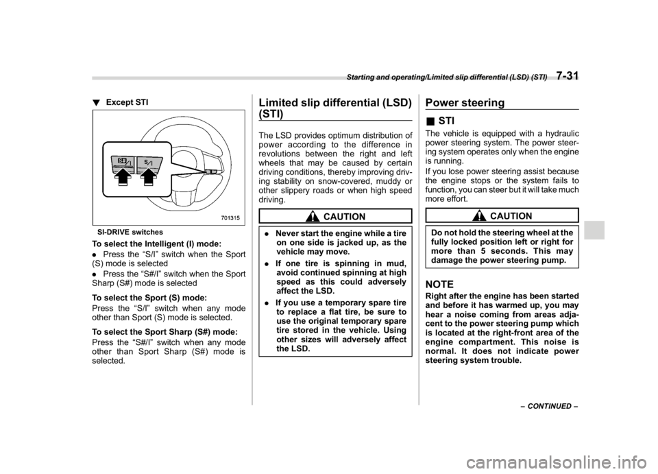 SUBARU WRX 2018 Owners Manual (393,1)
北米Model "A1700BE-B" EDITED: 2017/ 10/ 11
!Except STISI-DRIVE switchesTo select the Intelligent (I) mode:
.Press the“S/I”switch when the Sport
(S) mode is selected
.Press the“S#/I”s SUBARU WRX 2018 Owners Manual (393,1)
北米Model "A1700BE-B" EDITED: 2017/ 10/ 11
!Except STISI-DRIVE switchesTo select the Intelligent (I) mode:
.Press the“S/I”switch when the Sport
(S) mode is selected
.Press the“S#/I”s