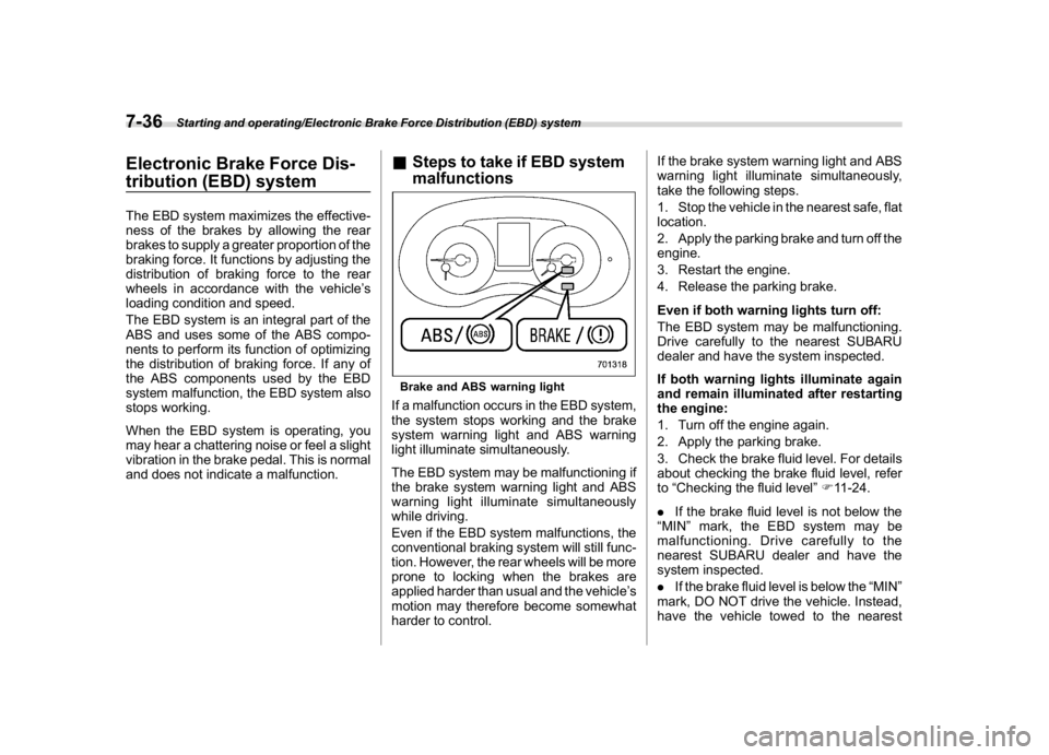 SUBARU WRX 2018 Owners Manual (398,1)
北米Model "A1700BE-B" EDITED: 2017/ 10/ 11
Electronic Brake Force Dis-
tribution (EBD) systemThe EBD system maximizes the effective-
ness of the brakes by allowing the rear
brakes to supply SUBARU WRX 2018 Owners Manual (398,1)
北米Model "A1700BE-B" EDITED: 2017/ 10/ 11
Electronic Brake Force Dis-
tribution (EBD) systemThe EBD system maximizes the effective-
ness of the brakes by allowing the rear
brakes to supply