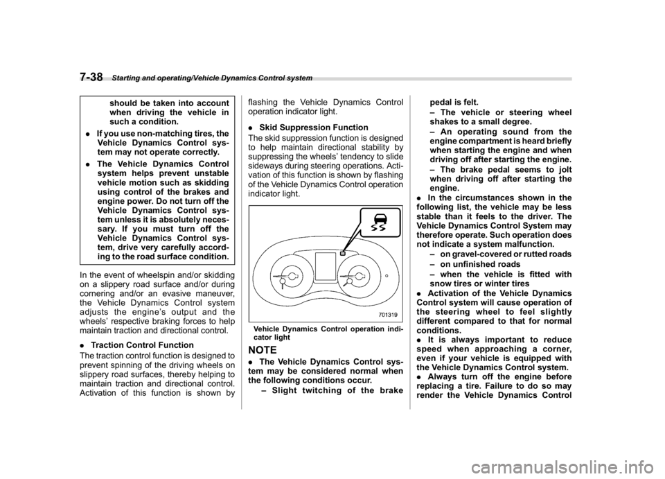 SUBARU WRX 2018 Owners Manual (400,1)
北米Model "A1700BE-B" EDITED: 2017/ 10/ 11
should be taken into account
when driving the vehicle in
such a condition.
.If you use non-matching tires, the
Vehicle Dynamics Control sys-
tem ma SUBARU WRX 2018 Owners Manual (400,1)
北米Model "A1700BE-B" EDITED: 2017/ 10/ 11
should be taken into account
when driving the vehicle in
such a condition.
.If you use non-matching tires, the
Vehicle Dynamics Control sys-
tem ma