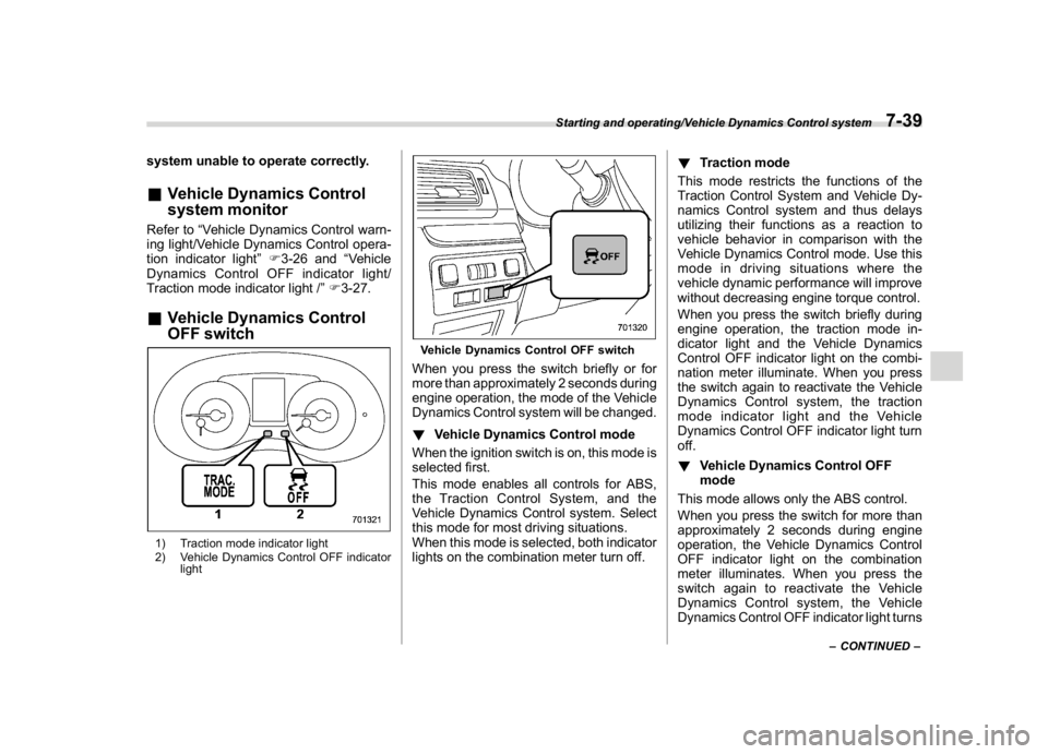 SUBARU WRX 2018 Owners Manual (401,1)
北米Model "A1700BE-B" EDITED: 2017/ 10/ 11
system unable to operate correctly.&Vehicle Dynamics Control
system monitorRefer to“Vehicle Dynamics Control warn-
ing light/Vehicle Dynamics Con SUBARU WRX 2018 Owners Manual (401,1)
北米Model "A1700BE-B" EDITED: 2017/ 10/ 11
system unable to operate correctly.&Vehicle Dynamics Control
system monitorRefer to“Vehicle Dynamics Control warn-
ing light/Vehicle Dynamics Con