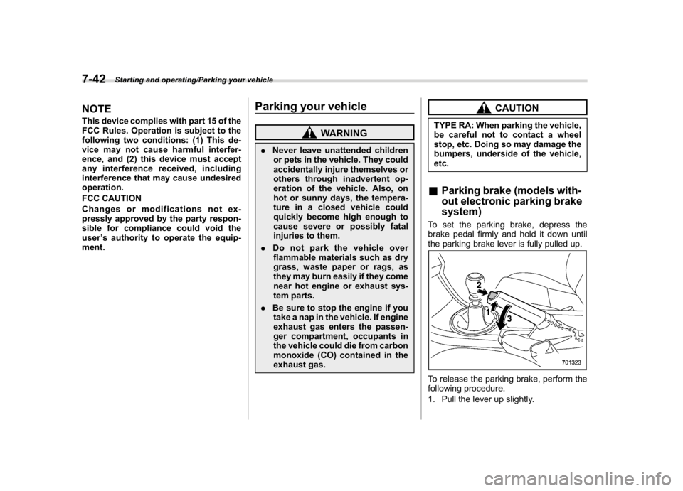 SUBARU WRX 2018  Owners Manual (404,1)
北米Model "A1700BE-B" EDITED: 2017/ 10/ 11
NOTEThis device complies with part 15 of the
FCC Rules. Operation is subject to the
following two conditions: (1) This de-
vice may not cause harmf