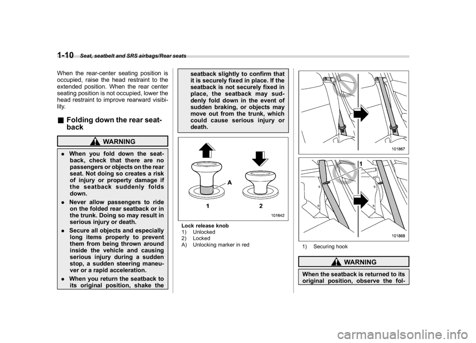 SUBARU WRX 2018 Service Manual (42,1)
北米Model "A1700BE-B" EDITED: 2017/ 10/ 11
When the rear-center seating position is
occupied, raise the head restraint to the
extended position. When the rear center
seating position is not o SUBARU WRX 2018 Service Manual (42,1)
北米Model "A1700BE-B" EDITED: 2017/ 10/ 11
When the rear-center seating position is
occupied, raise the head restraint to the
extended position. When the rear center
seating position is not o