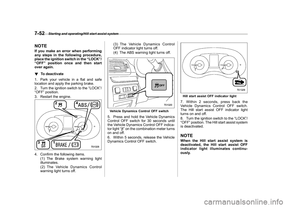 SUBARU WRX 2018  Owners Manual (414,1)
北米Model "A1700BE-B" EDITED: 2017/ 10/ 11
NOTEIf you make an error when performing
any steps in the following procedure,
place the ignition switch in the“LOCK”/
“OFF”position once a