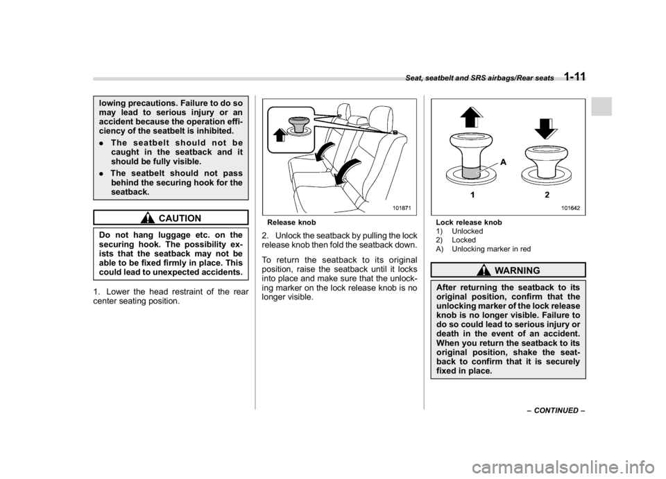 SUBARU WRX 2018 User Guide (43,1)
北米Model "A1700BE-B" EDITED: 2017/ 10/ 11
lowing precautions. Failure to do so
may lead to serious injury or an
accident because the operation effi-
ciency of the seatbelt is inhibited.
.The