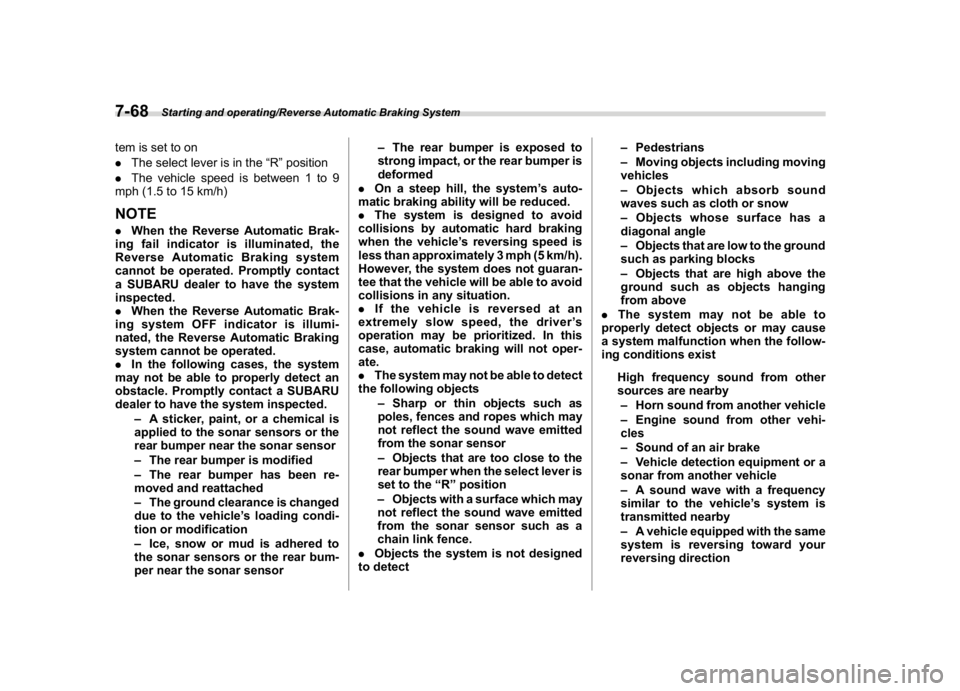 SUBARU WRX 2018  Owners Manual (430,1)
北米Model "A1700BE-B" EDITED: 2017/ 10/ 11
tem is set to on
.The select lever is in the“R”position
.The vehicle speed is between 1 to 9
mph (1.5 to 15 km/h)NOTE.When the Reverse Automati
