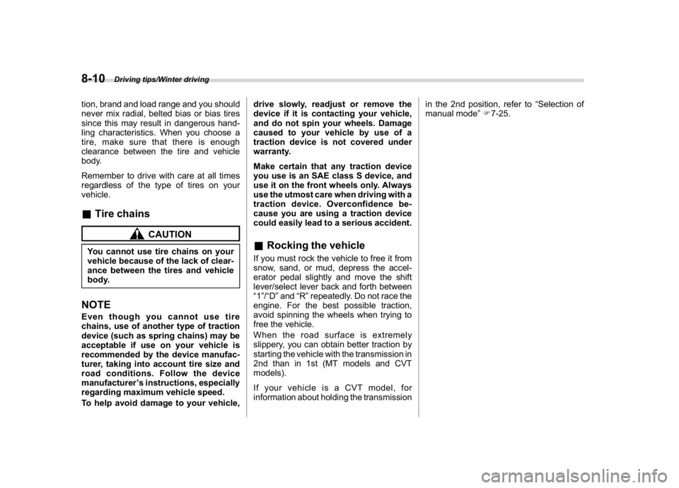 SUBARU WRX 2018  Owners Manual (450,1)
北米Model "A1700BE-B" EDITED: 2017/ 10/ 11
tion, brand and load range and you should
never mix radial, belted bias or bias tires
since this may result in dangerous hand-
ling characteristics