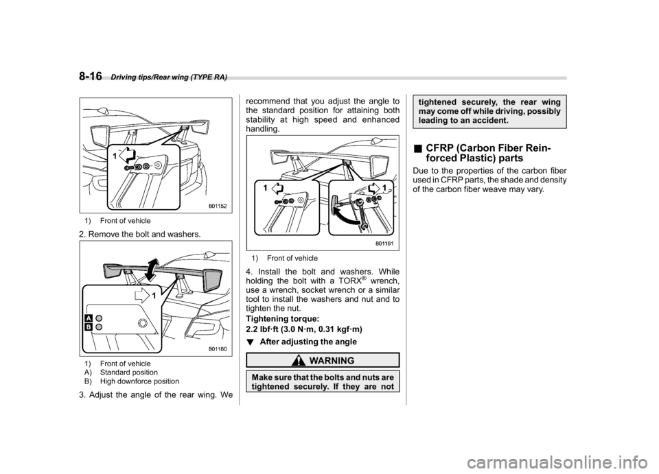 SUBARU WRX 2018  Owners Manual (456,1)
北米Model "A1700BE-B" EDITED: 2017/ 10/ 11
1) Front of vehicle2. Remove the bolt and washers.1) Front of vehicle
A) Standard position
B) High downforce position3. Adjust the angle of the rea