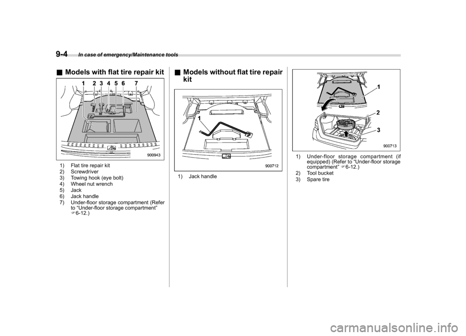 SUBARU WRX 2018  Owners Manual (462,1)
北米Model "A1700BE-B" EDITED: 2017/ 10/ 11
&Models with flat tire repair kit1) Flat tire repair kit
2) Screwdriver
3) Towing hook (eye bolt)
4) Wheel nut wrench
5) Jack
6) Jack handle
7) Und