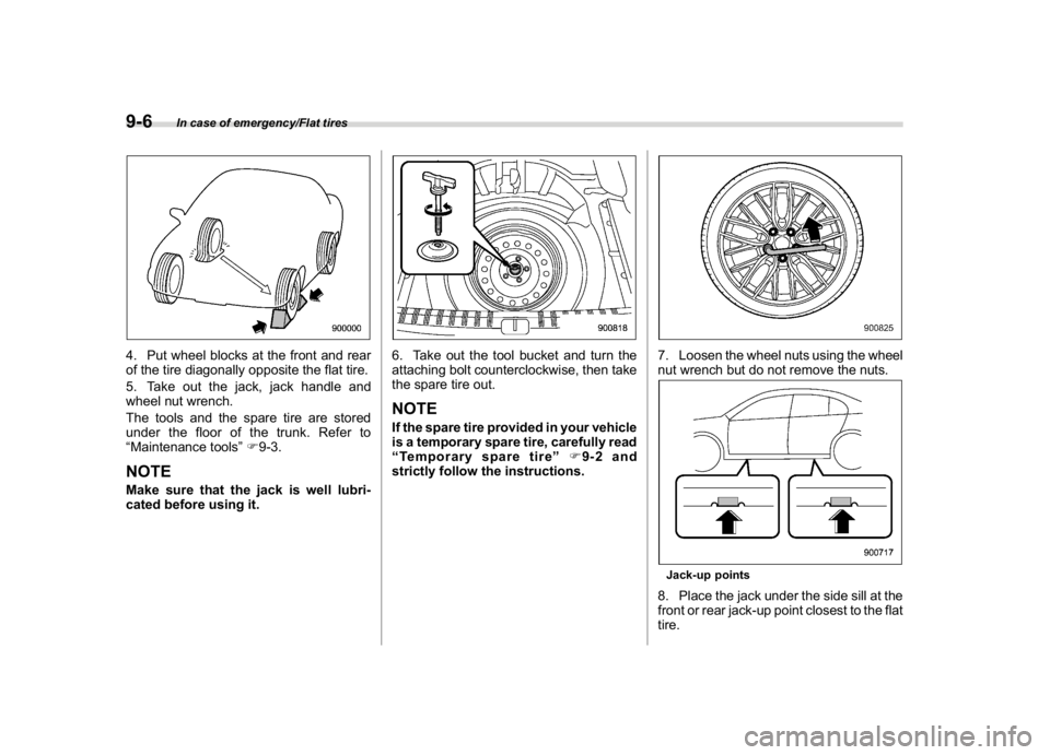 SUBARU WRX 2018  Owners Manual (464,1)
北米Model "A1700BE-B" EDITED: 2017/ 10/ 11
4. Put wheel blocks at the front and rear
of the tire diagonally opposite the flat tire.
5. Take out the jack, jack handle and
wheel nut wrench.
Th
