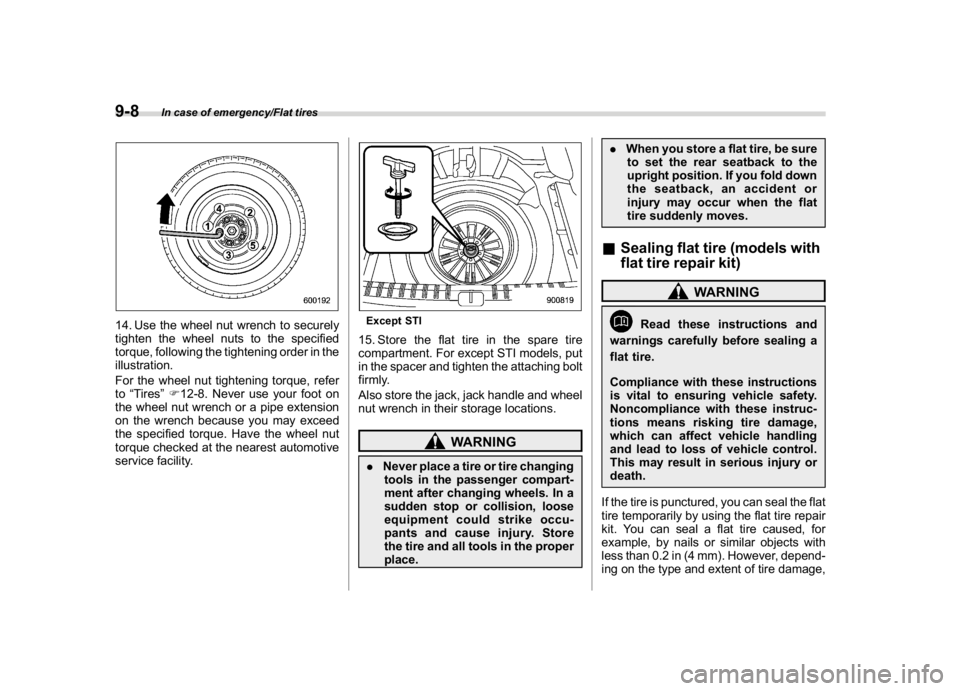 SUBARU WRX 2018  Owners Manual (466,1)
北米Model "A1700BE-B" EDITED: 2017/ 10/ 11
14. Use the wheel nut wrench to securely
tighten the wheel nuts to the specified
torque, following the tightening order in the
illustration.
For th