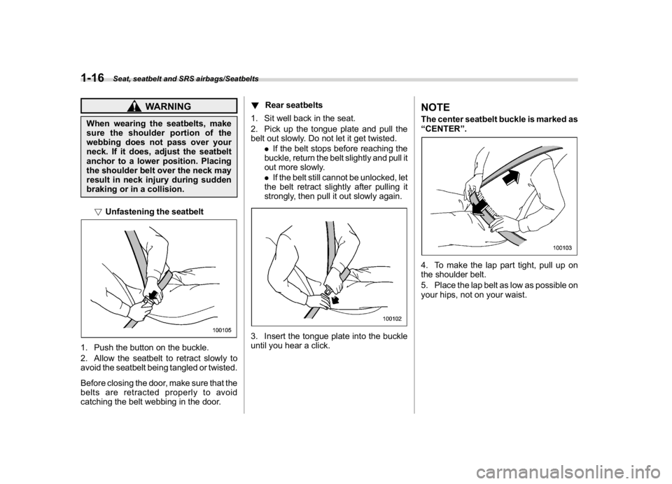 SUBARU WRX 2018 Service Manual (48,1)
北米Model "A1700BE-B" EDITED: 2017/ 10/ 11
WARNING
When wearing the seatbelts, make
sure the shoulder portion of the
webbing does not pass over your
neck. If it does, adjust the seatbelt
anch SUBARU WRX 2018 Service Manual (48,1)
北米Model "A1700BE-B" EDITED: 2017/ 10/ 11
WARNING
When wearing the seatbelts, make
sure the shoulder portion of the
webbing does not pass over your
neck. If it does, adjust the seatbelt
anch
