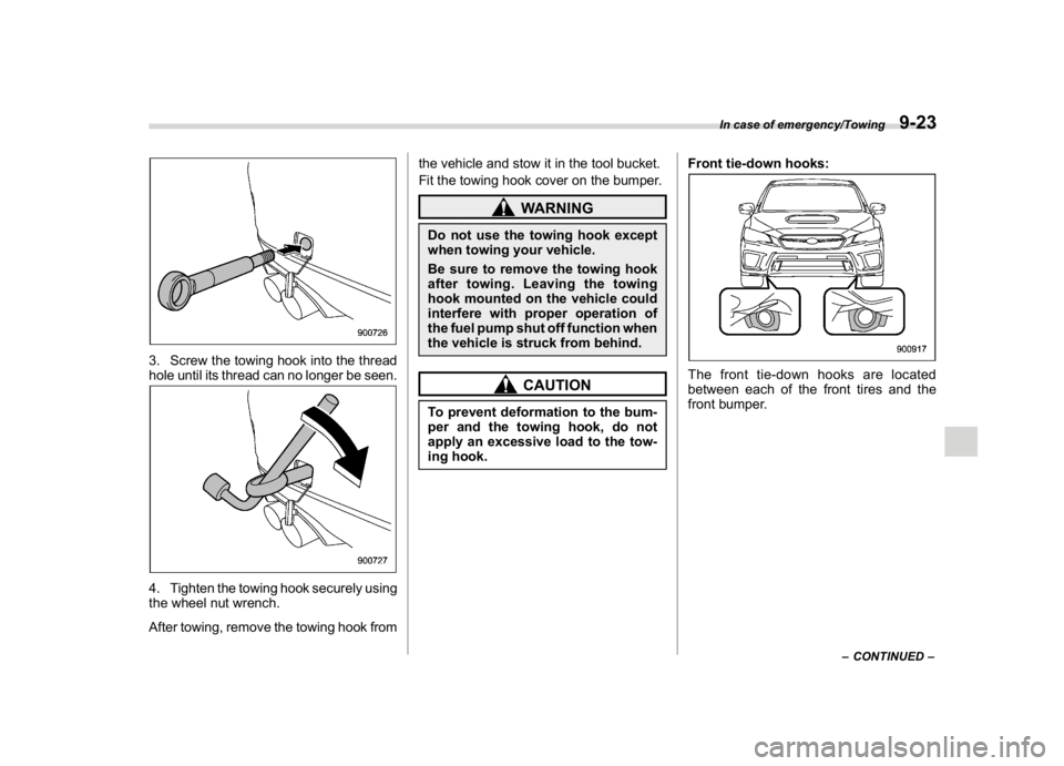 SUBARU WRX 2018 Owners Manual (481,1)
北米Model "A1700BE-B" EDITED: 2017/ 10/ 11
3. Screw the towing hook into the thread
hole until its thread can no longer be seen.4. Tighten the towing hook securely using
the wheel nut wrench SUBARU WRX 2018 Owners Manual (481,1)
北米Model "A1700BE-B" EDITED: 2017/ 10/ 11
3. Screw the towing hook into the thread
hole until its thread can no longer be seen.4. Tighten the towing hook securely using
the wheel nut wrench