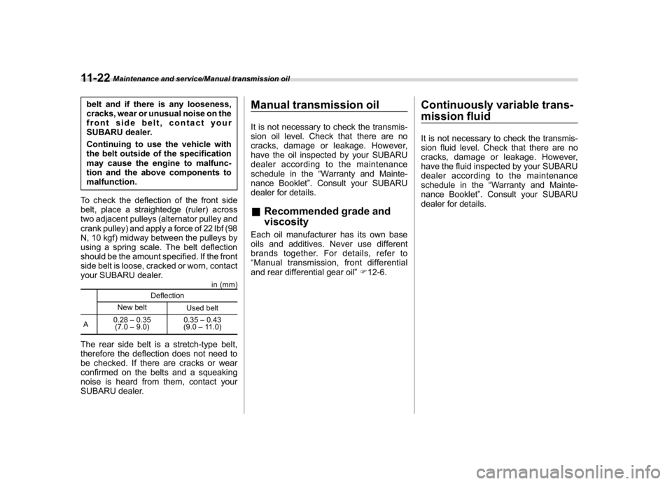 SUBARU WRX 2018 Owners Manual (520,1)
北米Model "A1700BE-B" EDITED: 2017/ 10/ 11
belt and if there is any looseness,
cracks, wear or unusual noise on the
front side belt, contact your
SUBARU dealer.
Continuing to use the vehicle SUBARU WRX 2018 Owners Manual (520,1)
北米Model "A1700BE-B" EDITED: 2017/ 10/ 11
belt and if there is any looseness,
cracks, wear or unusual noise on the
front side belt, contact your
SUBARU dealer.
Continuing to use the vehicle