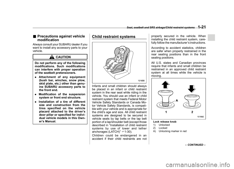 SUBARU WRX 2018 Workshop Manual (53,1)
北米Model "A1700BE-B" EDITED: 2017/ 10/ 11
&Precautions against vehicle
modificationAlways consult your SUBARU dealer if you
want to install any accessory parts to your
vehicle.
CAUTION
Do no SUBARU WRX 2018 Workshop Manual (53,1)
北米Model "A1700BE-B" EDITED: 2017/ 10/ 11
&Precautions against vehicle
modificationAlways consult your SUBARU dealer if you
want to install any accessory parts to your
vehicle.
CAUTION
Do no