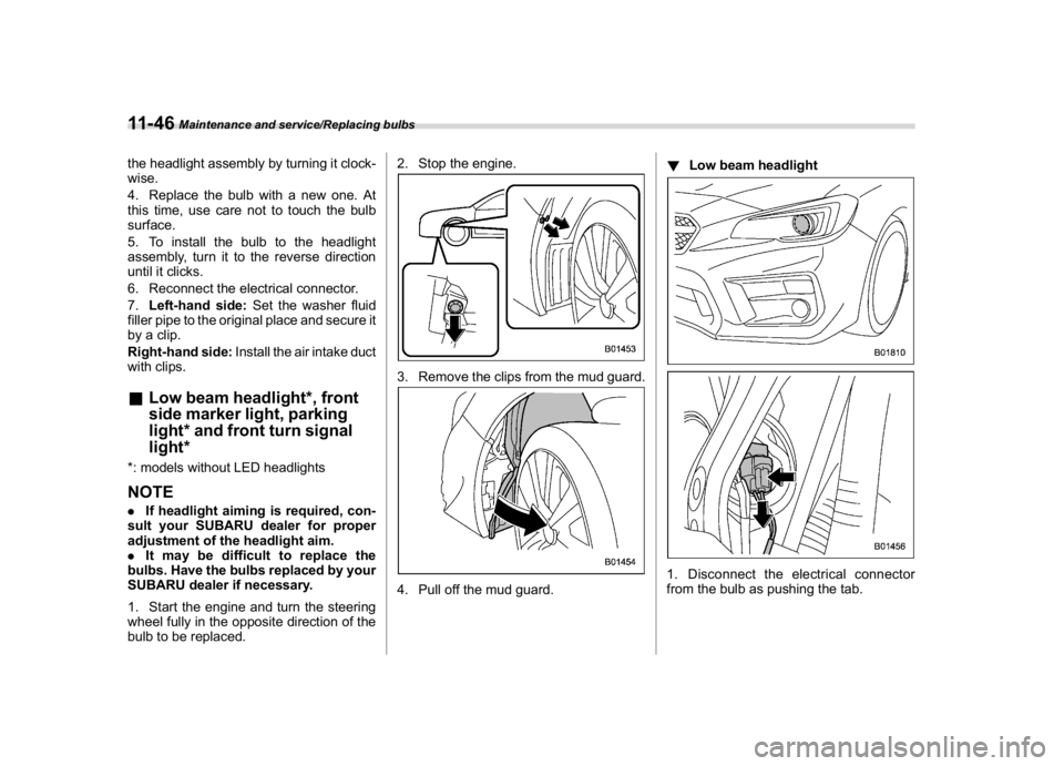 SUBARU WRX 2018 Owners Manual (544,1)
北米Model "A1700BE-B" EDITED: 2017/ 10/ 11
the headlight assembly by turning it clock-
wise.
4. Replace the bulb with a new one. At
this time, use care not to touch the bulb
surface.
5. To i SUBARU WRX 2018 Owners Manual (544,1)
北米Model "A1700BE-B" EDITED: 2017/ 10/ 11
the headlight assembly by turning it clock-
wise.
4. Replace the bulb with a new one. At
this time, use care not to touch the bulb
surface.
5. To i