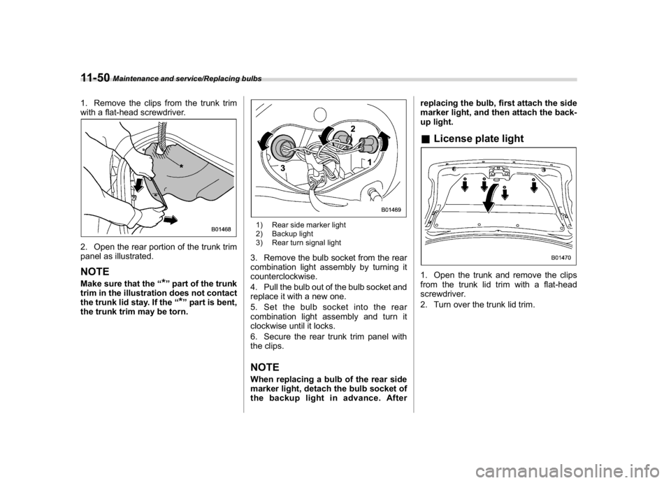 SUBARU WRX 2018 Owners Manual (548,1)
北米Model "A1700BE-B" EDITED: 2017/ 10/ 11
1. Remove the clips from the trunk trim
with a flat-head screwdriver.2. Open the rear portion of the trunk trim
panel as illustrated.NOTEMake sure SUBARU WRX 2018 Owners Manual (548,1)
北米Model "A1700BE-B" EDITED: 2017/ 10/ 11
1. Remove the clips from the trunk trim
with a flat-head screwdriver.2. Open the rear portion of the trunk trim
panel as illustrated.NOTEMake sure