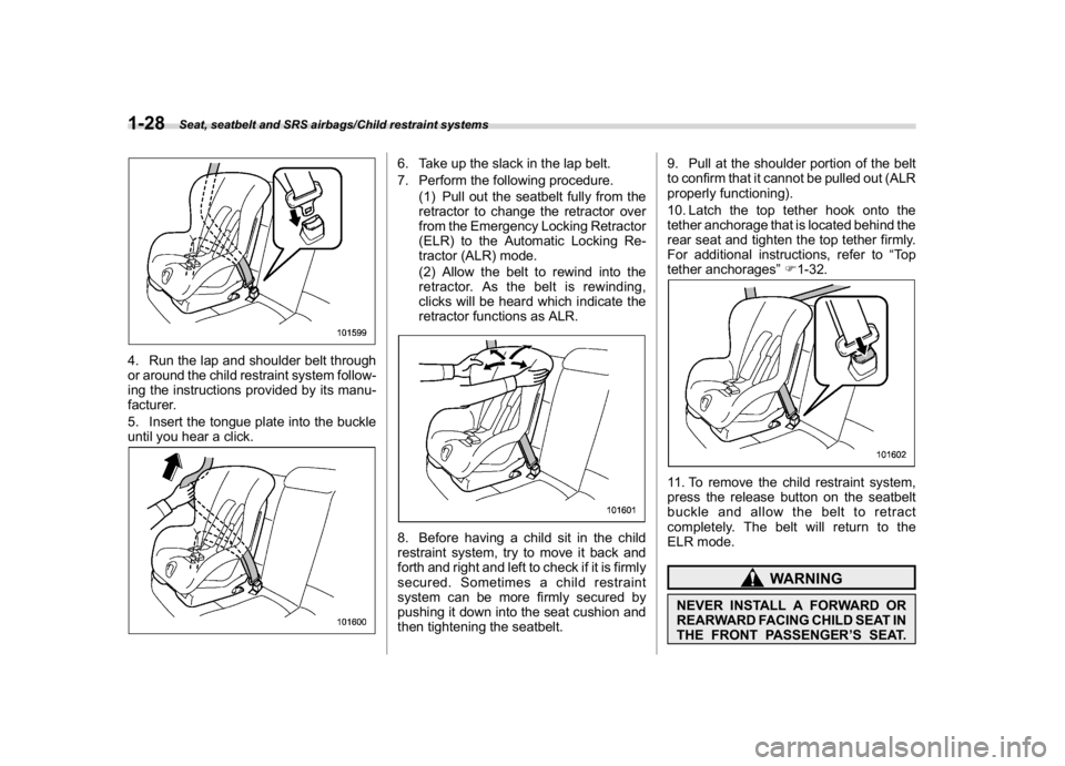SUBARU WRX 2018 Workshop Manual (60,1)
北米Model "A1700BE-B" EDITED: 2017/ 10/ 11
4. Run the lap and shoulder belt through
or around the child restraint system follow-
ing the instructions provided by its manu-
facturer.
5. Insert SUBARU WRX 2018 Workshop Manual (60,1)
北米Model "A1700BE-B" EDITED: 2017/ 10/ 11
4. Run the lap and shoulder belt through
or around the child restraint system follow-
ing the instructions provided by its manu-
facturer.
5. Insert