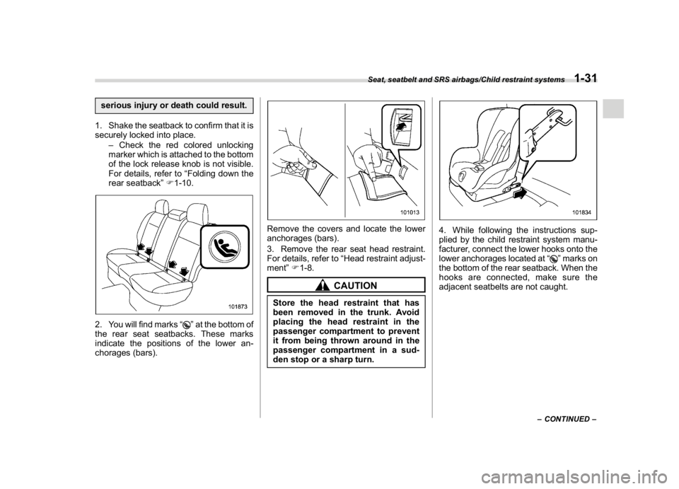SUBARU WRX 2018 Repair Manual (63,1)
北米Model "A1700BE-B" EDITED: 2017/ 10/ 11
serious injury or death could result.
1. Shake the seatback to confirm that it is
securely locked into place.
–Check the red colored unlocking
mar SUBARU WRX 2018 Repair Manual (63,1)
北米Model "A1700BE-B" EDITED: 2017/ 10/ 11
serious injury or death could result.
1. Shake the seatback to confirm that it is
securely locked into place.
–Check the red colored unlocking
mar