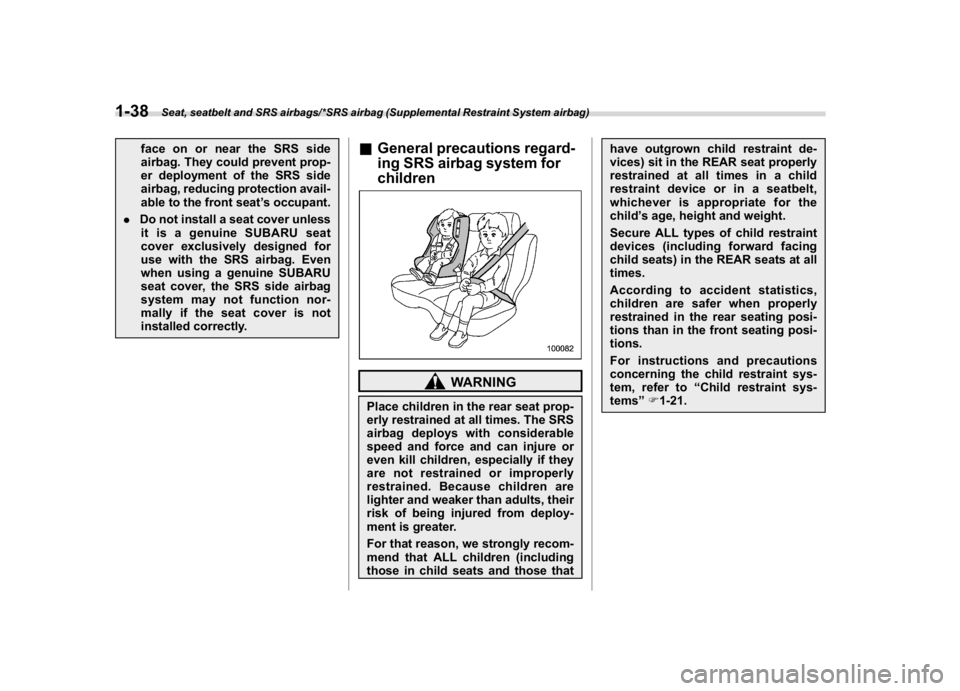 SUBARU WRX 2018 Repair Manual (70,1)
北米Model "A1700BE-B" EDITED: 2017/ 10/ 11
face on or near the SRS side
airbag. They could prevent prop-
er deployment of the SRS side
airbag, reducing protection avail-
able to the front sea SUBARU WRX 2018 Repair Manual (70,1)
北米Model "A1700BE-B" EDITED: 2017/ 10/ 11
face on or near the SRS side
airbag. They could prevent prop-
er deployment of the SRS side
airbag, reducing protection avail-
able to the front sea
