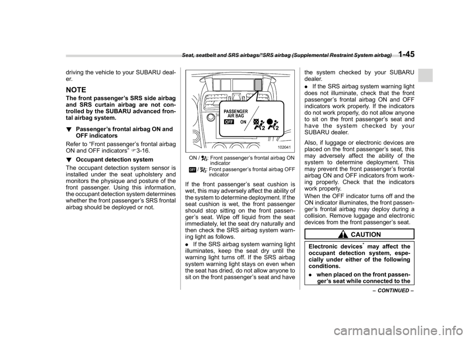 SUBARU WRX 2018 Manual PDF (77,1)
北米Model "A1700BE-B" EDITED: 2017/ 10/ 11
driving the vehicle to your SUBARU deal-
er.NOTEThe front passenger’s SRS side airbag
and SRS curtain airbag are not con-
trolled by the SUBARU ad SUBARU WRX 2018 Manual PDF (77,1)
北米Model "A1700BE-B" EDITED: 2017/ 10/ 11
driving the vehicle to your SUBARU deal-
er.NOTEThe front passenger’s SRS side airbag
and SRS curtain airbag are not con-
trolled by the SUBARU ad
