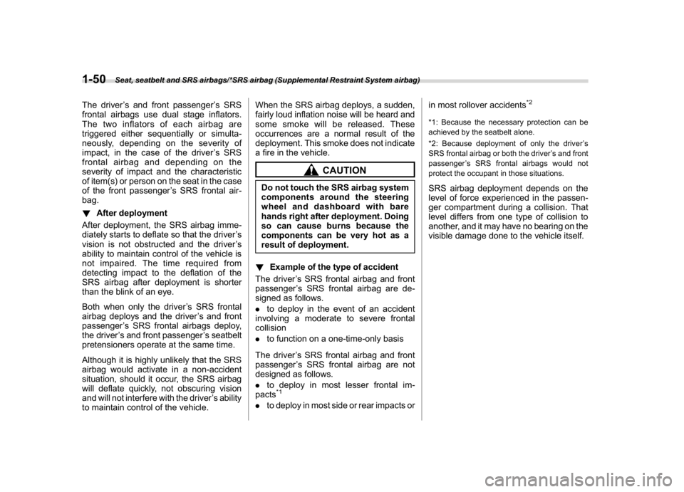 SUBARU WRX 2018 Manual Online (82,1)
北米Model "A1700BE-B" EDITED: 2017/ 10/ 11
The driver’s and front passenger’s SRS
frontal airbags use dual stage inflators.
The two inflators of each airbag are
triggered either sequentia SUBARU WRX 2018 Manual Online (82,1)
北米Model "A1700BE-B" EDITED: 2017/ 10/ 11
The driver’s and front passenger’s SRS
frontal airbags use dual stage inflators.
The two inflators of each airbag are
triggered either sequentia