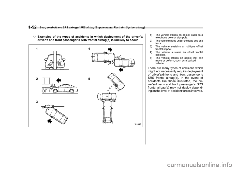 SUBARU WRX 2018 Manual Online (84,1)
北米Model "A1700BE-B" EDITED: 2017/ 10/ 11
!Examples of the types of accidents in which deployment of the driver’s/
driver’s and front passenger’s SRS frontal airbag(s) is unlikely to o SUBARU WRX 2018 Manual Online (84,1)
北米Model "A1700BE-B" EDITED: 2017/ 10/ 11
!Examples of the types of accidents in which deployment of the driver’s/
driver’s and front passenger’s SRS frontal airbag(s) is unlikely to o