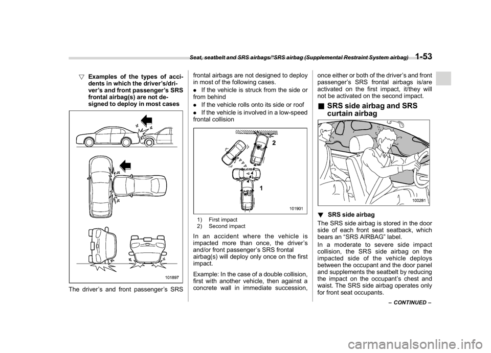 SUBARU WRX 2018 Repair Manual (85,1)
北米Model "A1700BE-B" EDITED: 2017/ 10/ 11
!Examples of the types of acci-
dents in which the driver’s/dri-
ver’s and front passenger’s SRS
frontal airbag(s) are not de-
signed to deplo