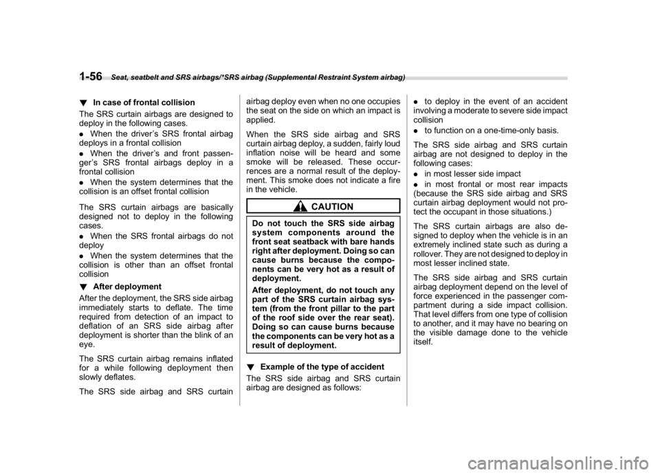 SUBARU WRX 2018 Manual Online (88,1)
北米Model "A1700BE-B" EDITED: 2017/ 10/ 11
!In case of frontal collision
The SRS curtain airbags are designed to
deploy in the following cases.
.When the driver’s SRS frontal airbag
deploys SUBARU WRX 2018 Manual Online (88,1)
北米Model "A1700BE-B" EDITED: 2017/ 10/ 11
!In case of frontal collision
The SRS curtain airbags are designed to
deploy in the following cases.
.When the driver’s SRS frontal airbag
deploys