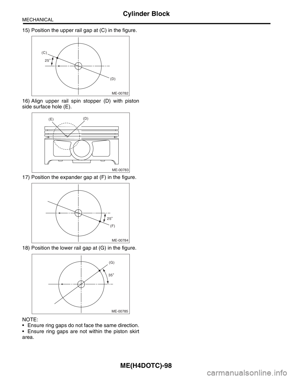 SUBARU FORESTER 2004  Service Repair Manual ME(H4DOTC)-98
MECHANICAL
Cylinder Block
15) Position the upper rail gap at (C) in the figure.
16) Align upper rail spin stopper (D) with piston
side surface hole (E).
17) Position the expander gap at 
